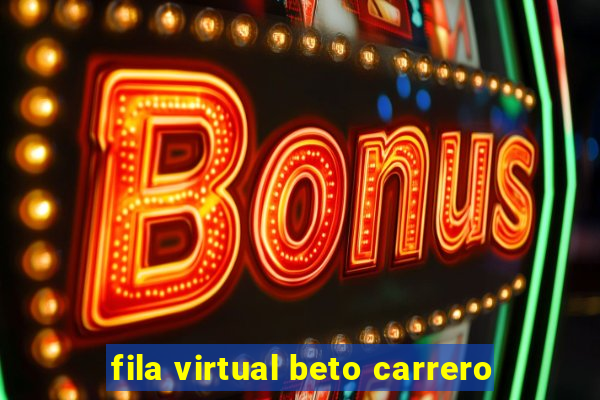 fila virtual beto carrero